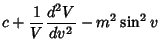 $\displaystyle c+{1\over V}{d^2 V\over dv^2}-m^2\sin^2 v$