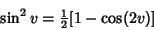 \begin{displaymath}
\sin^2 v={\textstyle{1\over 2}}[1-\cos(2v)]
\end{displaymath}