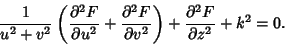 \begin{displaymath}
{1\over u^2+v^2}\left({{\partial^2 F\over \partial u^2}
+{\...
...r \partial v^2}}\right)+{\partial^2 F\over\partial z^2}+k^2=0.
\end{displaymath}