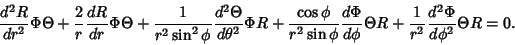 \begin{displaymath}
{d^2R\over dr^2}\Phi\Theta + {2\over r}{dR\over dr}\Phi\Thet...
...hi }\Theta R + {1\over r^2}{d^2\Phi\over d\phi^2}\Theta R = 0.
\end{displaymath}