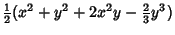 $\displaystyle {\textstyle{1\over 2}}(x^2+y^2+2x^2y-{\textstyle{2\over 3}}y^3)$