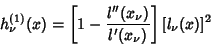 \begin{displaymath}
h^{(1)}_\nu(x)=\left[{1-{l''(x_\nu)\over l'(x_\nu)}}\right][l_\nu(x)]^2
\end{displaymath}