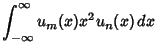 $\displaystyle \int_{-\infty}^\infty u_m(x)x^2u_n(x)\,dx$