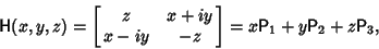 \begin{displaymath}
{\hbox{\sf H}}(x,y,z)=\left[{\matrix{z & x+iy\cr x-iy & -z}}\right] = x{\hbox{\sf P}}_1+y{\hbox{\sf P}}_2+z{\hbox{\sf P}}_3,
\end{displaymath}