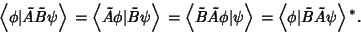 \begin{displaymath}
\left\langle{\phi\vert\tilde A\tilde B\psi}\right\rangle{} =...
... \left\langle{\phi\vert\tilde B\tilde A\psi}\right\rangle{}^*.
\end{displaymath}