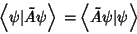 \begin{displaymath}
\left\langle{\psi\vert\tilde A\psi}\right\rangle{} = \left\langle{\tilde A\psi\vert\psi}\right\rangle{}
\end{displaymath}