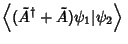 $\displaystyle \left\langle{(\tilde A^\dagger+\tilde A)\psi_1\vert\psi_2}\right\rangle{}$