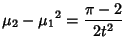 $\displaystyle \mu_2-{\mu_1}^2={\pi-2\over 2t^2}$