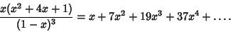 \begin{displaymath}
{x(x^2+4x+1)\over(1-x)^3}=x+7x^2+19x^3+37x^4+\ldots.
\end{displaymath}