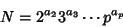 \begin{displaymath}
N=2^{a_2}3^{a_3}\cdots p^{a_p}
\end{displaymath}