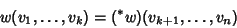 \begin{displaymath}
w(v_1, \ldots, v_k) = (^*w)(v_{k+1}, \ldots, v_n)
\end{displaymath}