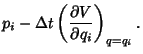 $\displaystyle p_i-\Delta t\left({\partial V\over\partial q_i}\right)_{q=q_i}.$