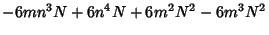 $\displaystyle -6m{n^3}N+6{n^4}N+6{m^2}{{N}^2}-6{m^3}{{N}^2}$