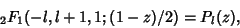 \begin{displaymath}
{}_2F_1(-l, l+1, 1; (1-z)/2) = P_l(z),
\end{displaymath}