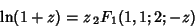 \begin{displaymath}
\ln(1+z)=z\,{}_2F_1(1,1;2;-z)
\end{displaymath}