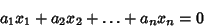 \begin{displaymath}
a_1x_1+a_2x_2+\ldots + a_nx_n = 0
\end{displaymath}