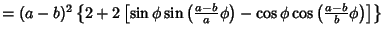 $= (a-b)^2\left\{{2+2\left[{\sin\phi\sin\left({{a-b\over a}\phi}\right)-\cos\phi\cos\left({{a-b\over b}\phi}\right)}\right]}\right\}$