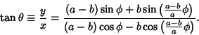 \begin{displaymath}
\tan\theta\equiv{y\over x} = {(a-b)\sin\phi+b\sin\left({{a-b...
...ght)\over (a-b)\cos\phi-b\cos\left({{a-b\over a}\phi}\right)}.
\end{displaymath}