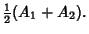 $\displaystyle {\textstyle{1\over 2}}(A_1+A_2).$