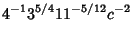 $\displaystyle 4^{-1} 3^{5/4} 11^{-5/12} c^{-2}$