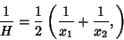 \begin{displaymath}
{1\over H}={1\over 2}\left({{1\over x_1}+{1\over x_2}},\right)
\end{displaymath}