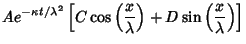 $\displaystyle A e^{-\kappa t/\lambda^2}\left[{C\cos\left({x\over\lambda}\right)+D\sin\left({x\over\lambda}\right)}\right]$