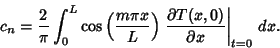 \begin{displaymath}
c_n = {2\over \pi} \int_0^L \cos\left({m\pi x\over L}\right)\left.{\partial T(x,0)\over \partial x}\right\vert _{t=0} \,dx.
\end{displaymath}