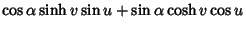 $\displaystyle \cos\alpha\sinh v\sin u+\sin\alpha\cosh v\cos u$