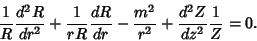 \begin{displaymath}
{1\over R}{d^2R\over dr^2}+ {1\over rR}{dR\over dr}-{m^2\over r^2} + {d^2Z\over dz^2}{1\over Z}= 0.
\end{displaymath}