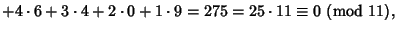 $ +4\cdot 6+3\cdot 4+2\cdot 0+1\cdot 9=275=25\cdot 11\equiv 0{\rm\ (mod\ }11),$