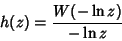 \begin{displaymath}
h(z)={W(-\ln z)\over -\ln z}
\end{displaymath}