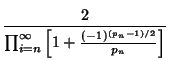 $\displaystyle {2\over \prod_{i=n}^\infty \left[{1+{(-1)^{(p_n-1)/2}\over p_n}}\right]}$
