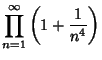$\displaystyle \prod_{n=1}^\infty\left({1+{1\over n^4}}\right)$