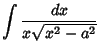 $\displaystyle \int{dx\over x\sqrt{x^2-a^2}}$