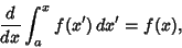 \begin{displaymath}
{d\over dx} \int_a^x f(x')\,dx' = f(x),
\end{displaymath}