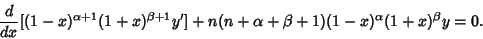 \begin{displaymath}
{d\over dx}[(1-x)^{\alpha+1}(1+x)^{\beta+1}y']+n(n+\alpha+\beta+1)(1-x)^\alpha(1+x)^\beta y=0.
\end{displaymath}