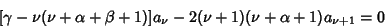 \begin{displaymath}[\gamma-\nu(\nu+\alpha+\beta+1)]a_\nu-2(\nu+1)(\nu+\alpha+1)a_{\nu+1}=0
\end{displaymath}