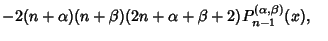 $ -2(n+\alpha)(n+\beta)(2n+\alpha+\beta+2)P_{n-1}^{(\alpha,\beta)}(x),\quad$