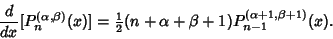 \begin{displaymath}
{d\over dx}[P_n^{(\alpha,\beta)}(x)]={\textstyle{1\over 2}}(n+\alpha+\beta+1)P_{n-1}^{(\alpha+1,\beta+1)}(x).
\end{displaymath}