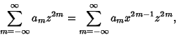 \begin{displaymath}
\sum_{m=-\infty}^\infty a_mz^{2m} = \sum_{m=-\infty}^\infty a_mx^{2m-1}z^{2m},
\end{displaymath}