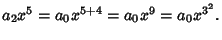 $\displaystyle a_2x^5 = a_0x^{5+4} = a_0x^9 = a_0x^{3^2}.$