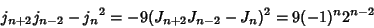 \begin{displaymath}
j_{n+2}j_{n-2}-{j_n}^2=-9(J_{n+2}J_{n-2}-{J_n})^2=9(-1)^n 2^{n-2}
\end{displaymath}