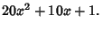 $\displaystyle 20x^2+10x+1.$