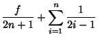 $\displaystyle {f\over 2n+1}+\sum_{i=1}^n {1\over 2i-1}$