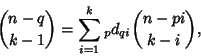 \begin{displaymath}
{n-q\choose k-1}=\sum_{i=1}^k {}_pd_{qi}{n-pi\choose k-i},
\end{displaymath}