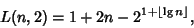 \begin{displaymath}
L(n,2)=1+2n-2^{1+\left\lfloor{\lg n}\right\rfloor },
\end{displaymath}