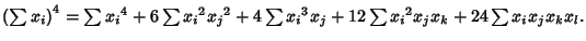 $\left({\sum x_i}\right)^4=\sum{x_i}^4+6\sum{x_i}^2{x_j}^2+4\sum{x_i}^3x_j+12\sum{x_i}^2x_jx_k+24\sum x_ix_jx_kx_l.$