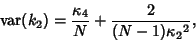 \begin{displaymath}
{\rm var}(k_2)={\kappa_4\over N}+{2\over(N-1){\kappa_2}^2},
\end{displaymath}