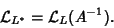 \begin{displaymath}
{\mathcal L}_{L^*}={\mathcal L}_L(A^{-1}).
\end{displaymath}