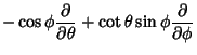 $\displaystyle -\cos\phi{\partial\over\partial\theta}+\cot\theta\sin\phi{\partial\over\partial\phi}$